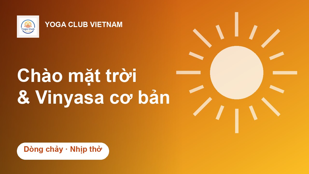 Chào mặt trời & Vinyasa cơ bản