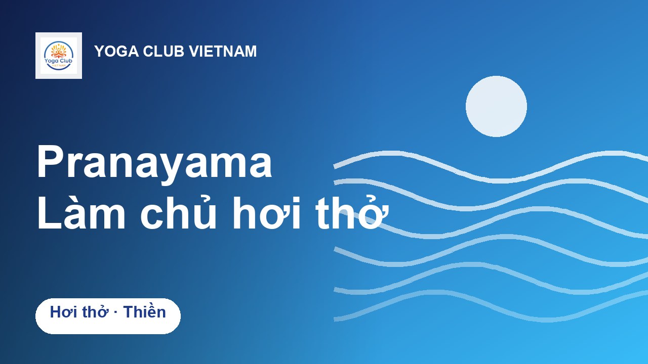 Pranayama — Làm chủ hơi thở